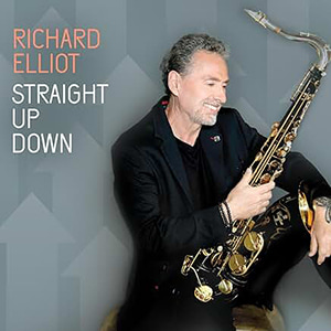 Richard Elliot ’STRAIGHT UP DOWN’